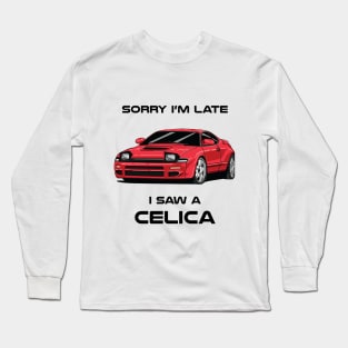 Sorry I'm Late Toyota Celica MK5 Long Sleeve T-Shirt